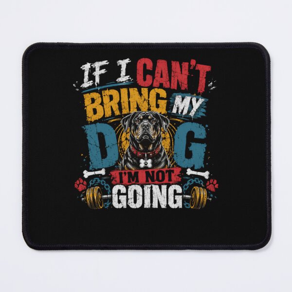 Item preview, If I Can't Bring My Dog I'm Not Going Dog Owner Pet Lover designed and sold by HumansStuck12.
