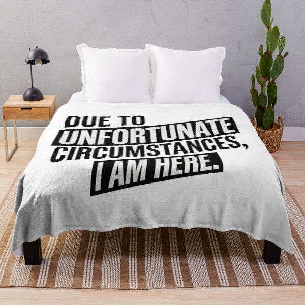 Item preview, Due to Unfortunate Circumstances I Am Here – Funny Sarcastic Quote designed and sold by Inky Accessories.
