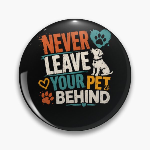 Item preview, Never Leave Your Pet Behind Dog Owner Pet Lover Animal Advocacy designed and sold by HumansStuck12.