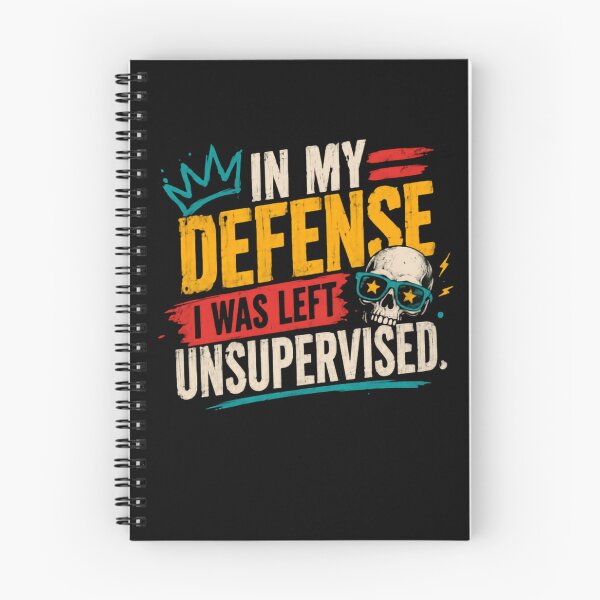 Item preview, In My Defense I Was Left Unsupervised Funny Sarcastic Quote designed and sold by HumansStuck12.