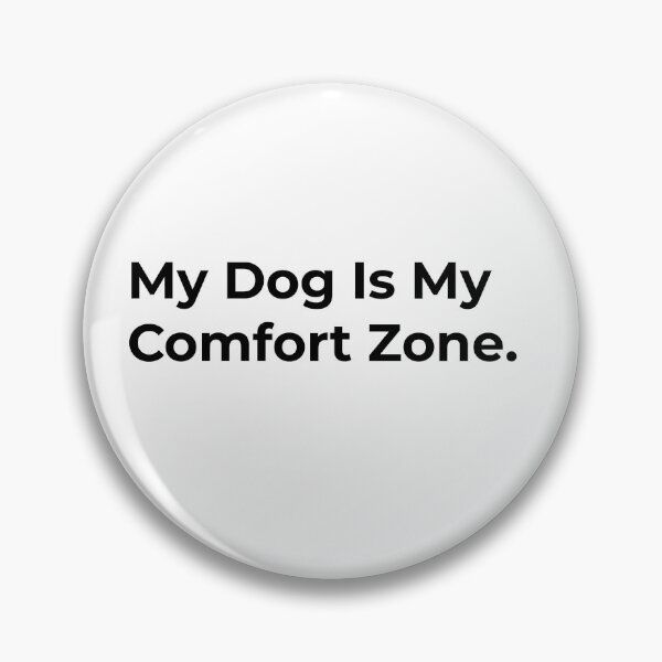 Item preview, My Dog Is My Comfort Zone designed and sold by Sane Threads.