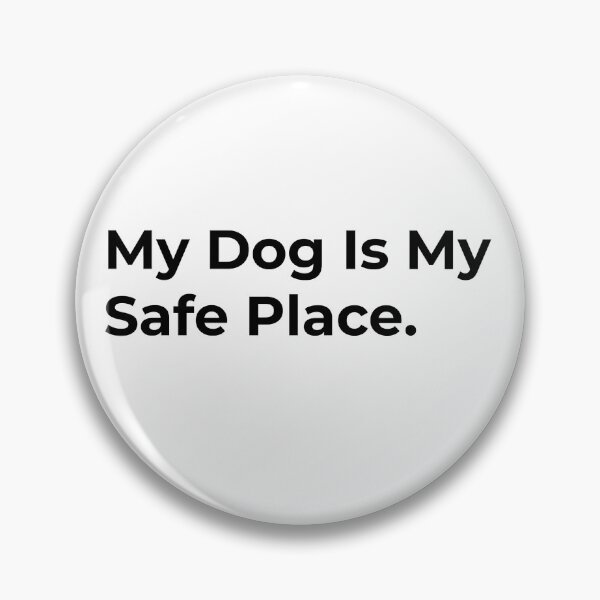 Item preview, My Dog Is My Safe Place. designed and sold by Sane Threads.