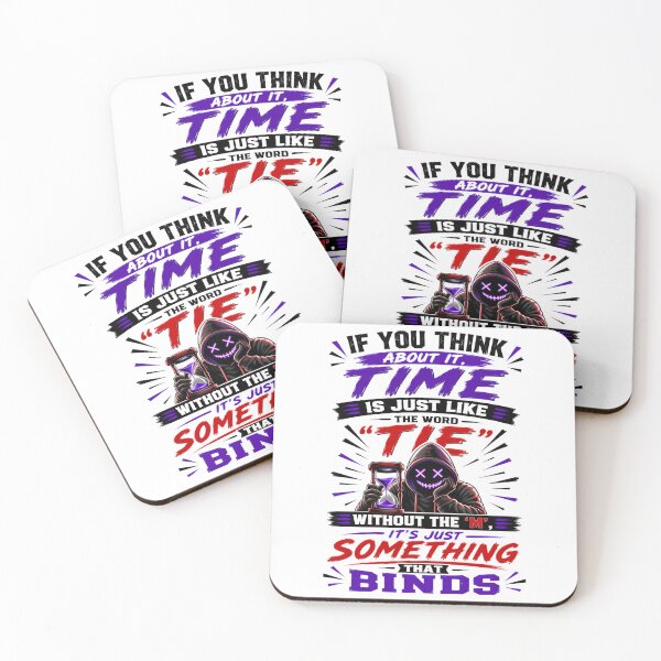 Item preview, If You Think About It, Time Is Just Like The Word "Tie" Without The 'm', It's Just Something That Binds designed and sold by KLERIKSTORE.