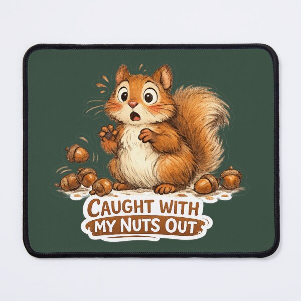 Item preview, Caught With My Nuts Out designed and sold by ChirpInc.