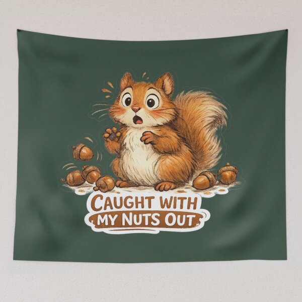 Item preview, Caught With My Nuts Out designed and sold by ChirpInc.