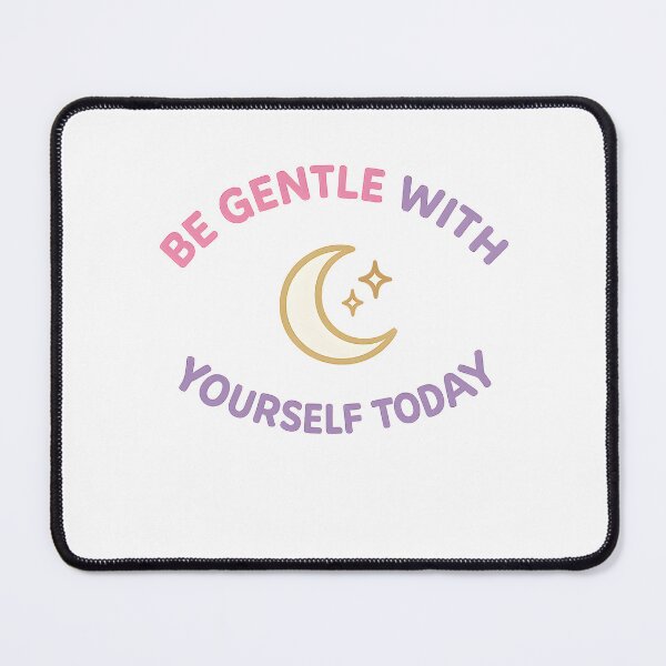 Item preview, Be Gentle With Yourself Today designed and sold by EliteCaptionist.