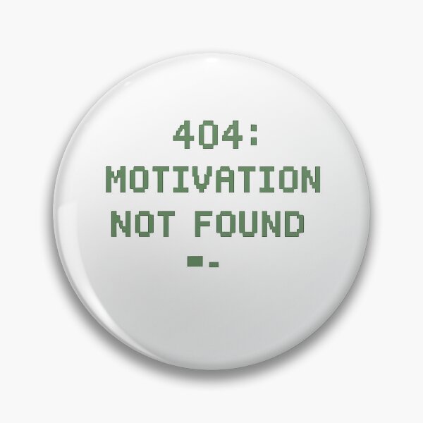 Item preview, 404 Motivation Not Found designed and sold by EliteCaptionist.