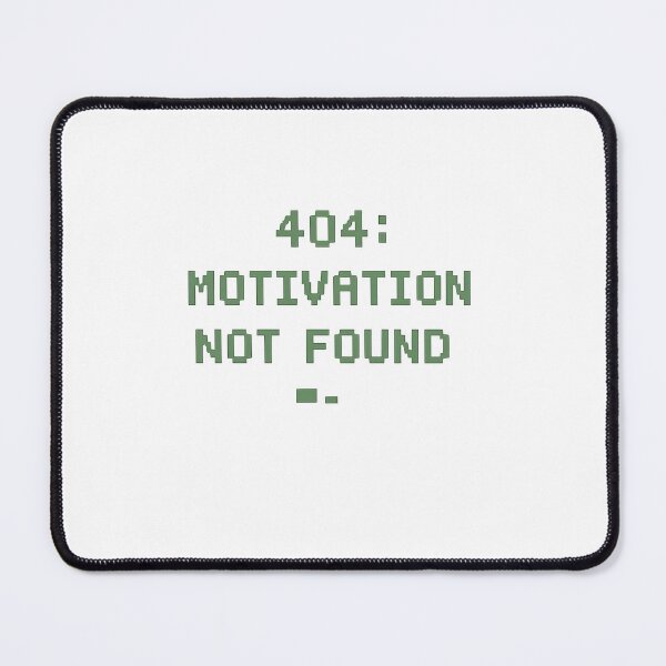 Item preview, 404 Motivation Not Found designed and sold by EliteCaptionist.