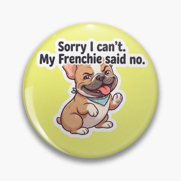 Item preview, Sorry I Cant My Frenchie Said No designed and sold by bvdesignart.