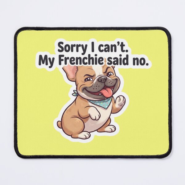 Item preview, Sorry I Cant My Frenchie Said No designed and sold by bvdesignart.