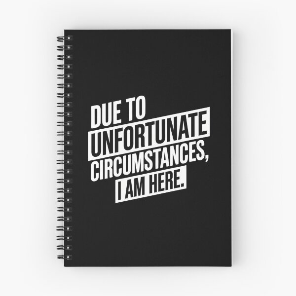 Item preview, Due to Unfortunate Circumstances I Am Here – Funny Sarcastic Quote designed and sold by Inky Accessories.
