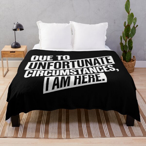 Item preview, Due to Unfortunate Circumstances I Am Here – Funny Sarcastic Quote designed and sold by Inky Accessories.