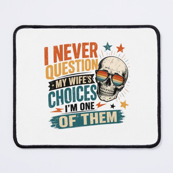 Item preview, I Never Question My Wife's Choices I'm One Of Them Husband Marriage Humor designed and sold by RetroMini2026.
