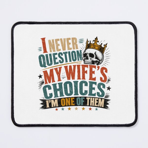 Item preview, I Never Question My Wife's Choices I'm One Of Them Husband Marriage Humor designed and sold by RetroMini2026.