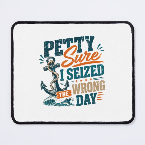 Item preview, Petty Sure I Seized The Wrong Day Nautical Humor Sailor Boater designed and sold by RetroMini2026.