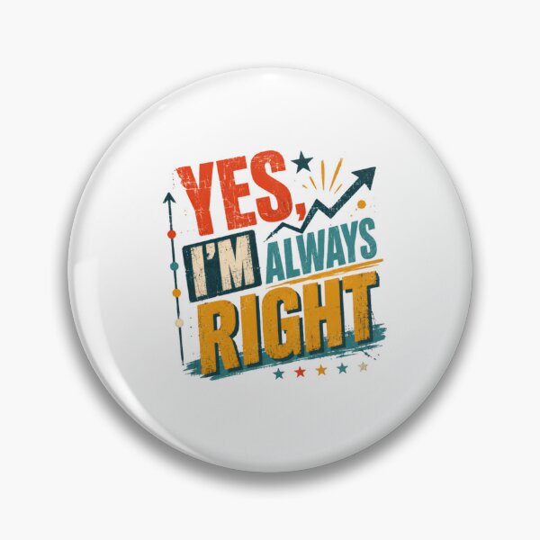 Item preview, Yes, I'm Always Right Funny Confident Humor Personality designed and sold by RetroMini2026.