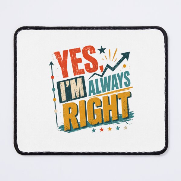 Item preview, Yes, I'm Always Right Funny Confident Humor Personality designed and sold by RetroMini2026.