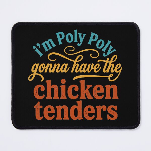 Item preview, I'm Poly Poly Gonna Have The Chicken Tenders Funny Humor designed and sold by hemagamo.