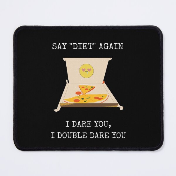 Item preview, Say Diet Again I Double Dare You Funny Food Humor designed and sold by Mircea786.