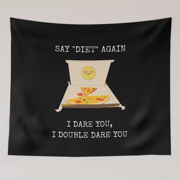 Item preview, Say Diet Again I Double Dare You Funny Food Humor designed and sold by Mircea786.