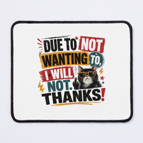 Item preview, Due To Not Wanting To, I Will Not. Thanks! Sarcastic Cat Lover Introvert Funny Attitude designed and sold by RetroMini2026.