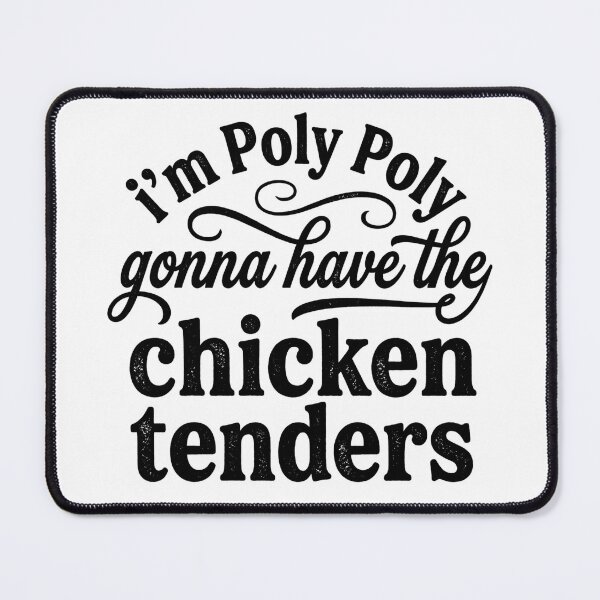 Item preview, I'm Poly Poly Gonna Have The Chicken Tenders Funny Humor designed and sold by hemagamo.