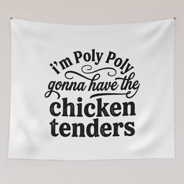 Item preview, I'm Poly Poly Gonna Have The Chicken Tenders Funny Humor designed and sold by hemagamo.