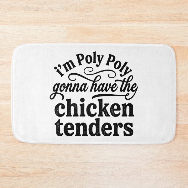 Item preview, I'm Poly Poly Gonna Have The Chicken Tenders Funny Humor designed and sold by hemagamo.
