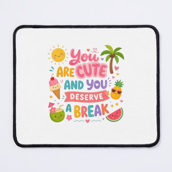 Item preview, You Are Cute And You Deserve A Break Summer Vacation Self Care designed and sold by RetroMini2026.