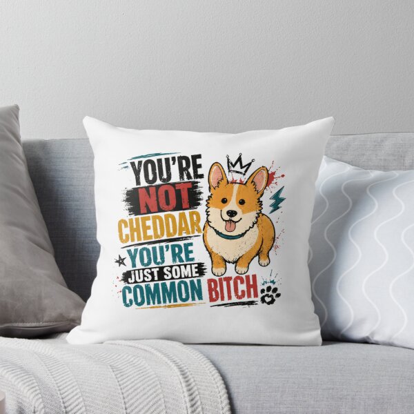 Item preview, You're Not Cheddar You're Just Some Common Bitch Corgi Dog Lover Brooklyn 99 Fan designed and sold by RetroMini2026.
