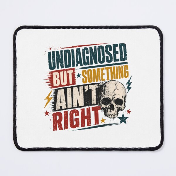 Item preview, Undiagnosed But Something Ain't Right Mental Health Quote Sarcastic Dark Humor Funny Saying designed and sold by RetroMini2026.