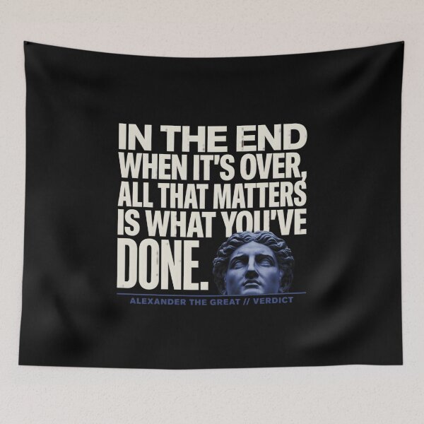 Item preview, When It's Over All That Matters Is What You've Done - Alexander The Great designed and sold by Enea Kelo.