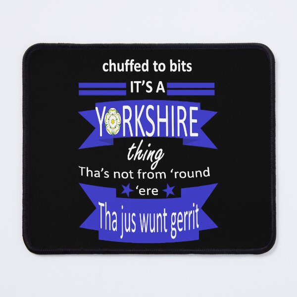 Item preview, Chuffed To Bits Its A Yorkshire Thing Tyke Slang designed and sold by taiche.