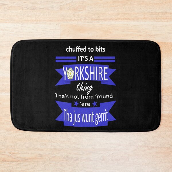Item preview, Chuffed To Bits Its A Yorkshire Thing Tyke Slang designed and sold by taiche.