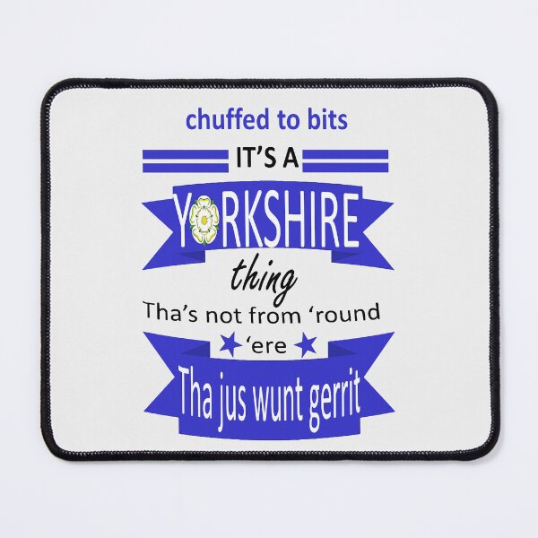 Item preview, Chuffed To Bits Its A Yorkshire Thing Tyke Slang designed and sold by taiche.