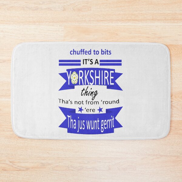 Item preview, Chuffed To Bits Its A Yorkshire Thing Tyke Slang designed and sold by taiche.