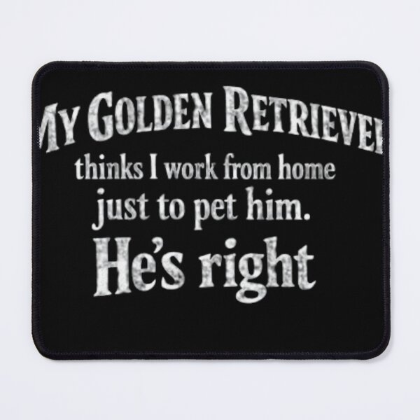Item preview, My Golden Retriever Thinks I Work From Home Just To Pet Him T-Shirt designed and sold by FurryPrintLab-FurryPrintLabDesign.
