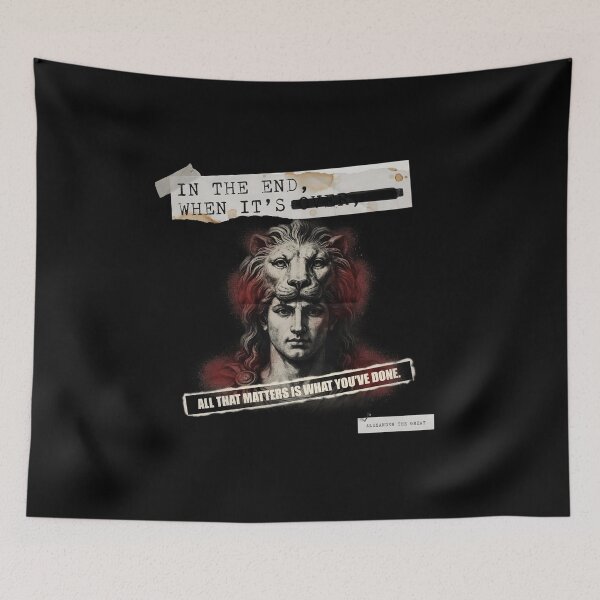 Item preview, When It's Over All That Matters Is What You've Done - Alexander The Great designed and sold by Enea Kelo.