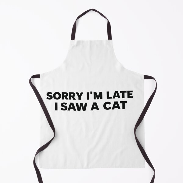 Item preview, Sorry I'm Late I Saw a Cat – Funny Cat Lover Quote designed and sold by Mavriboy.