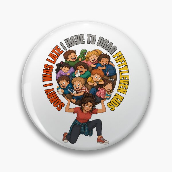 Item preview, Sorry I Was Late I Have To Drag Fiftyleven Kids Funny Mom Illustration designed and sold by GibasVisuals.