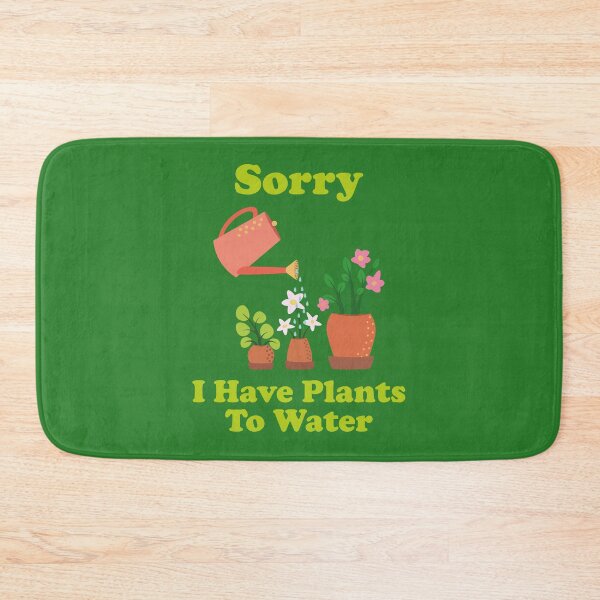 Item preview, Sorry, I Have Plants To Water. garden. gardening. funny gardening. funny gardening quotes. designed and sold by NPC-wear.
