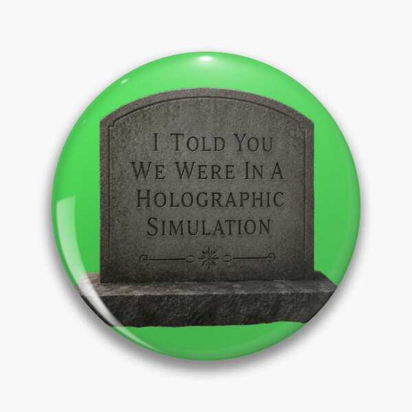 Item preview, I Told You We Were In A Holographic Simulation designed and sold by AlienAlmanac.