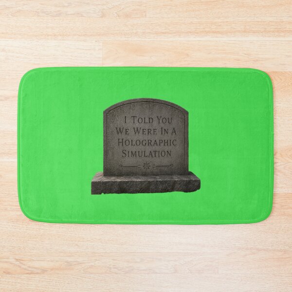 Item preview, I Told You We Were In A Holographic Simulation designed and sold by AlienAlmanac.