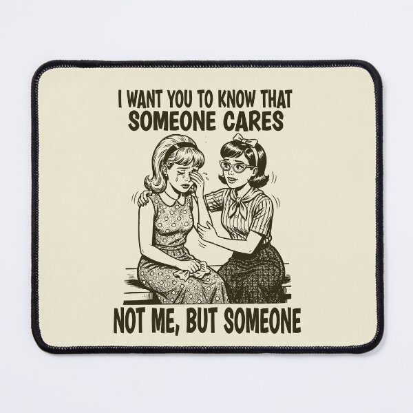 Item preview, I Want You to Know that Someone Cares Not Me But Someone designed and sold by Colorfulman.
