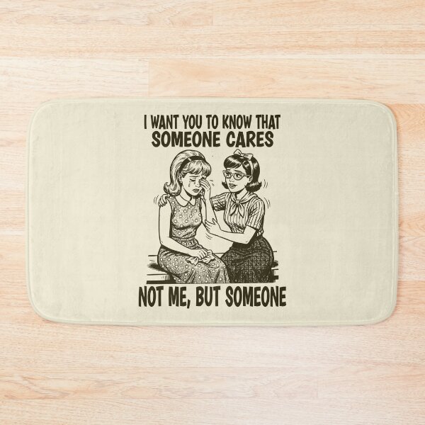 Item preview, I Want You to Know that Someone Cares Not Me But Someone designed and sold by Colorfulman.
