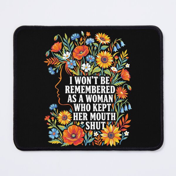Item preview, I Won't Be Remembered As A Woman Who Kept Her Mouth Shut designed and sold by Art-Max.