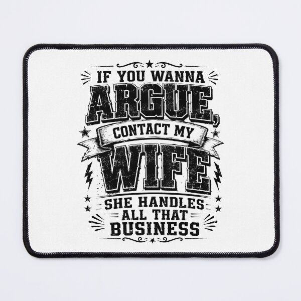 Item preview, If You Wanna Argue Contact My Wife She Handles All That Business, Funny Marriage Quote, Sarcastic Humor, Couple Saying, Retro Typography, Meme designed and sold by Teeture.