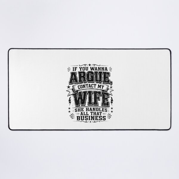Item preview, If You Wanna Argue Contact My Wife She Handles All That Business, Funny Marriage Quote, Sarcastic Humor, Couple Saying, Retro Typography, Meme designed and sold by Teeture.
