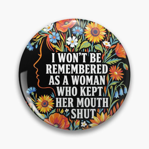 Item preview, I Won't Be Remembered As A Woman Who Kept Her Mouth Shut designed and sold by Art-Max.
