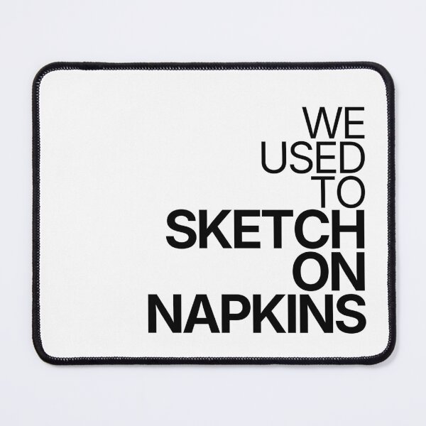 Item preview, We Used To Sketch On Napkins designed and sold by TheRulingPen.